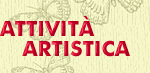 Attivit&agrave; artistica